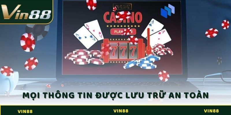 Tất cả thông tin cá nhân của người dùng được Vin88 lưu trữ an toàn