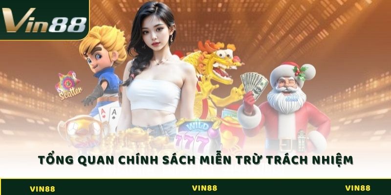 Tổng quan về chính sách miễn trừ trách nhiệm ở nhà cái Vin88